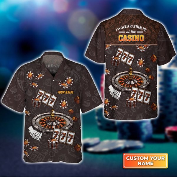 I Would Rather Be at the Casino Personalized Name 3D Hawaiian Shirt For Poker Players